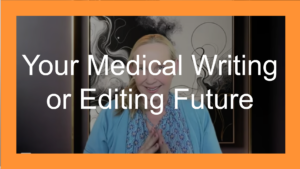 Ypur Medical Writing or Editing Future